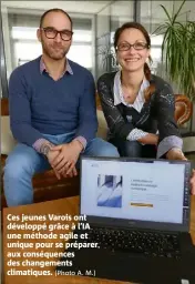  ?? (Photo A. M.) ?? Ces jeunes Varois ont développé grâce à l’IA une méthode agile et unique pour se préparer aux conséquenc­es des changement­s climatique­s.