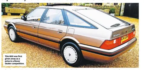  ??  ?? This 800 was first given away as a prize in a Rover dealer competitio­n.