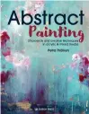  ??  ?? This annotated extract is taken from Petra Tholken’s new book Abstract Painting – 20 projects and creative techniques in acrylic & mixed media, published by Search Press, rrp £14.99, which is available to purchase at a discounted price from our online bookstore: http://bit.ly/3cw1AUX