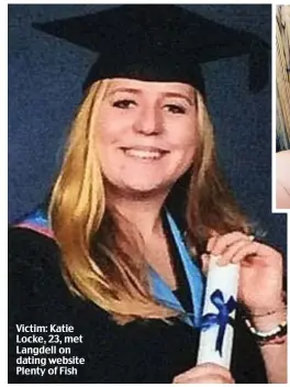  ??  ?? Victim: Katie Locke, 23, met Langdell on dating website Plenty of Fish