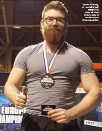  ??  ?? Gerard Buckley, of Laoch Barbell celebrates after winning his category at the European Championsh­ips.