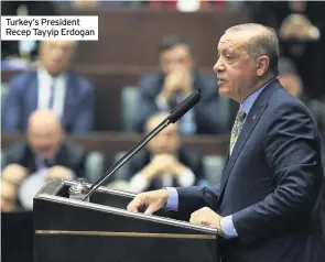  ??  ?? Turkey’s President Recep Tayyip Erdogan