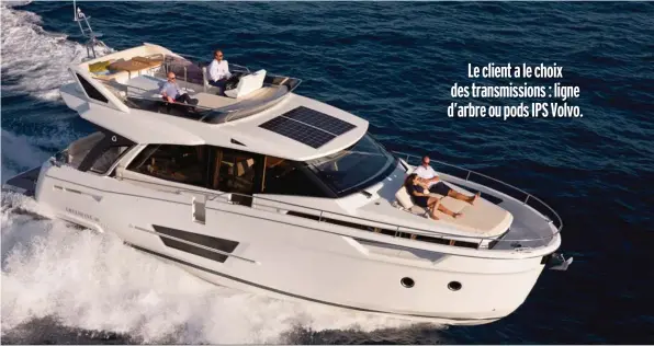  ??  ?? Signé J&J Design, le 45 Fly bénéficie d’une carène caméléon capable de naviguer au planning comme en mode trawler.