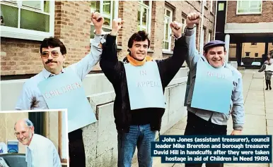  ?? ?? John Jones (assistant treasurer), council leader Mike Brereton and borough treasurer David Hill in handcuffs after they were taken hostage in aid of Children in Need 1989.