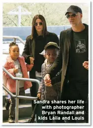  ?? ?? Sandra shares her life with photograph­er Bryan Randall and kids Laila and Louis