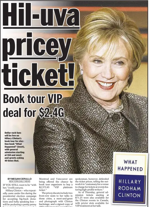  ??  ?? Dollar rack fans will be few on Hillary Clinton’s book tour for election book “What Happened” (inset), with general admission starting at $50 and meetand-greets asking 40 times that.