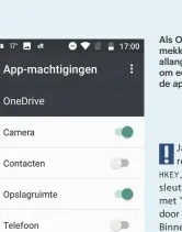  ??  ?? Als OneDrive onder Android gaat mekkeren over machtiging­en die je hem allang gegeven hebt, dan kan het helpen om eerst alle rechten uit te schakelen, en de app er opnieuw om te laten vragen.