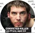  ?? ?? CONVICTED KILLER Leo Pryce, aged 22