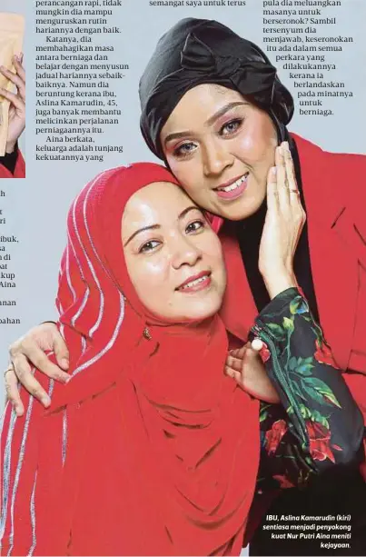  ??  ?? IBU, Aslina Kamarudin (kiri) sentiasa menjadi penyokong kuat Nur Putri Aina meniti
kejayaan.