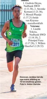  ?? Foto’s: Anton Gericke ?? Donovan Jantjies het die ope-mans afdeling se 10 km-wedloop gewen.