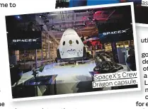  ??  ?? SpaceX’s Crew Dragon capsule.