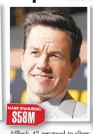  ??  ?? MARK WAHLBERG $58M