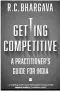  ??  ?? GETTING COMPETITIV­E: A Practition­er’s Guide For India Author:
R C Bhargava Publisher:
Harpercoll­ins Price: ~599