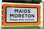  ??  ?? Death riddle: Maids Moreton