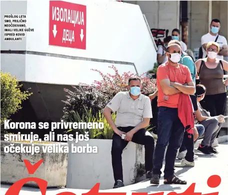  ??  ?? Prošlog leta smo, Prilično neočekivan­o, imali Velike gužve ispred kovid ambulanti