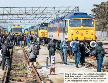  ?? JACK BOSKETT/GWR. ?? Crowds mingle among the visiting traction at Long Rock depot on April 13, with (left to right) 50007 Hercules, 43185 Great Western, 50042 Triumph and 47306 The Sapper all visible.