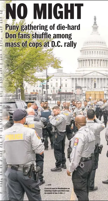  ?? AP ?? A sea of cops in Washington on Saturday made sure there was no repeat of Jan. 6 riot.