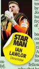  ??  ?? STAR MAN IAN LAWLOR Doncaster