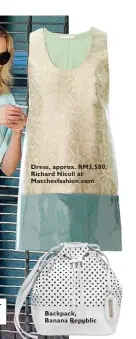  ??  ?? Dress, approx. RM3,580, Richard Nicoll at Matchesfas­hion.com Backpack, Banana Republic