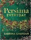  ?? ?? Recipes and images extracted from
Persiana Everyday
by Sabrina Ghayour. Photograph­y by Kris Kirkham. RRP $49.99.