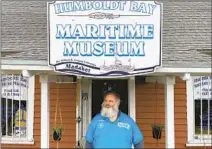  ?? ?? DON HOFACKER, a docent at Humboldt Bay Maritime Muse- um, says locals are comfortabl­e with temps in the mid-50s.