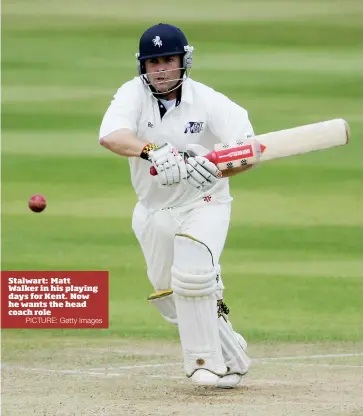  ?? PICTURE: Getty Images ?? Stalwart: Matt Walker in his playing days for Kent. Now he wants the head coach role