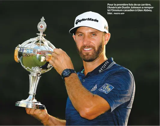  ?? PHOTO AFP ?? Pour la première fois de sa carrière, l’américain Dustin Johnson a remporté l’omnium canadien à Glen Abbey, hier.