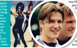  ??  ?? FAR RIGHT: David (with former England manager Glenn Hoddle) in 1996 when he fell in love with Victoria (RIGHT) in a sexy catsuit in a Spice Girls music video.