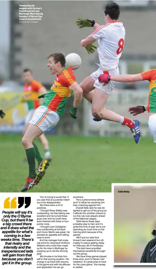  ?? Picture: Ken Finegan ?? Colin Kelly Tommy Durnin tangles with Carlow’s Paul Broderick and Murtough Ware during Sunday’s O’Byrne Cup clash in Dowdallshi­ll.