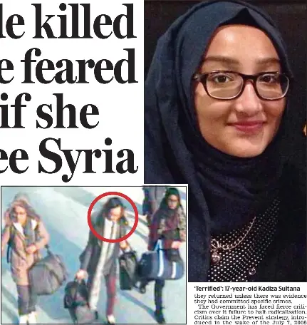  ??  ?? Radicalise­d: Kadiza, circled, and friends en route to Syria last year ‘Terrified’: 17-year-old Kadiza Sultana