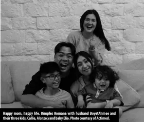  ?? Photo courtesy of Actimed. ?? Happy mom, happy life. Dimples Romana with husband Boyetahmee and their three kids, Callie, Alonzo,vand baby Elio.