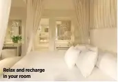  ??  ?? Relax and recharge in your room