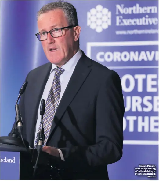  ?? PRESSEYE ?? Finance Minister Conor Murphy during a Covid-19 briefing at Stormont last month