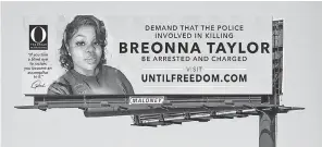  ??  ?? O, The Oprah Magazine is placing around Louisville 26 billboards calling for justice for Breonna Taylor. PROVIDED BY HEARST MAGAZINES