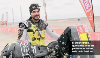  ?? EFE ?? El chileno Pablo Quintanill­a debe ser paciente, en motos, en la recta final.