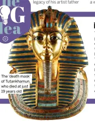  ?? ?? The ‘death mask’ of Tutankhamu­n, who died at just 19 years old