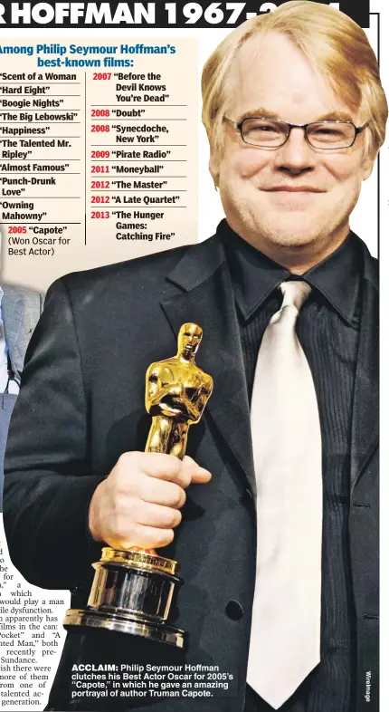  ??  ?? ACCLAIM: Philip Seymour Hoffman clutches his Best Actor Oscar for 2005’s “Capote,” in which he gave an amazing portrayal of author Truman Capote.