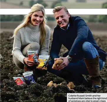  ??  ?? Colette Russell Smith and her husband Mark believe the right kind of potatoes are vital to great crisps