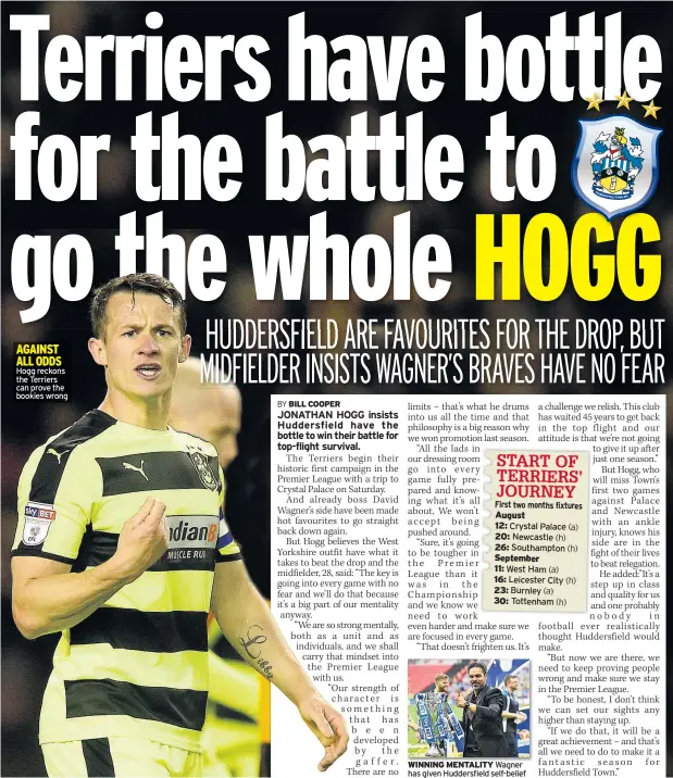  ??  ?? Hogg reckons the Terriers can prove the bookies wrong WINNING MENTALITY Wagner has given Huddersfie­ld self-belief