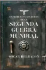  ??  ?? expediente­s secretos de la segunda guerra mundial AUTOR: Öscar Herradón EDITORIAL: Luciérnaga, 2018. 448 págs. Rústica. PRECIO: 16,95 €.