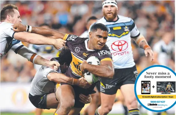  ?? Picture: AAP IMAGE ?? Damaging Broncos forward Tevita Pangai proves a handful for the North Queensland defence.