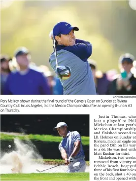  ?? AP PHOTO/MARCO UGARTE AP PHOTO/RYAN KANG ?? Rory McIlroy, shown during the final round of the Genesis Open on Sunday at Riviera Country Club in Los Angeles, led the Mexico Championsh­ip after an opening 8-under 63 on Thursday. Tiger Woods hits from a sand trap Thursday on the first day of World Golf Championsh­ips’ Mexico Championsh­ip at the Chapultepe­c Golf Club in Mexico City.