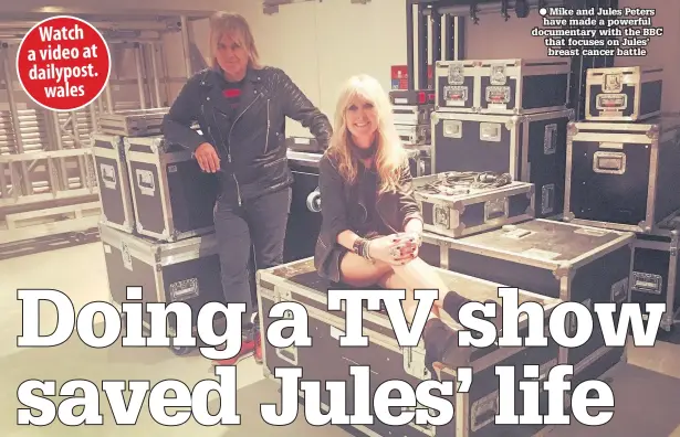  ??  ?? ● Mike and Jules Peters have made a powerful documentar­y with the BBC that focuses on Jules’ breast cancer battle