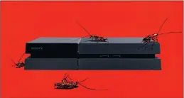  ??  ?? Gamers need to protect their consoles from a cockroach invasion. This is not a game.