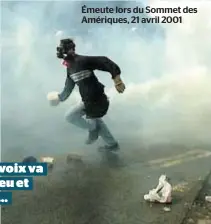  ??  ?? Charlevoix va être à feu et à sang… Émeute lors du Sommet des Amériques, 21 avril 2001