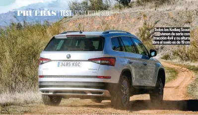  ??  ?? Todos los Kodiaq Scout
vienen de serie con tracción 4x4 y su altura libre al suelo es de 19 cm