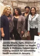  ??  ?? Jamilia Sherls, right, director of the MultiCare Center for Health Equity &amp; Wellness, helped lead a training session for community health workers in January.