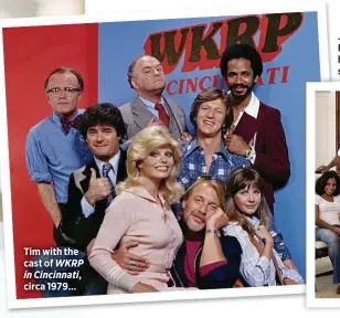  ??  ?? Tim with the cast of WKRP in Cincinnati, circa 1979…