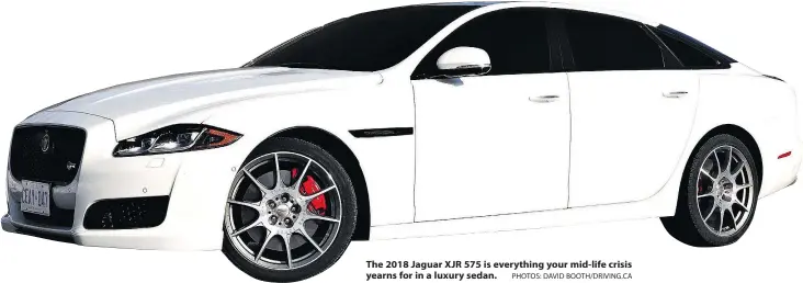  ?? PHOTOS: DAVID BOOTH/DRIVING.CA ?? The 2018 Jaguar XJR 575 is everything your mid-life crisis yearns for in a luxury sedan.