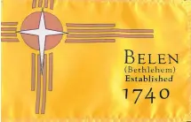  ?? NEWS-BULLETIN ?? Belen’s flag was presented to the city two years ago and is now being called unconstitu­tionally religious by a Wisconsin group after being officially accepted last month.